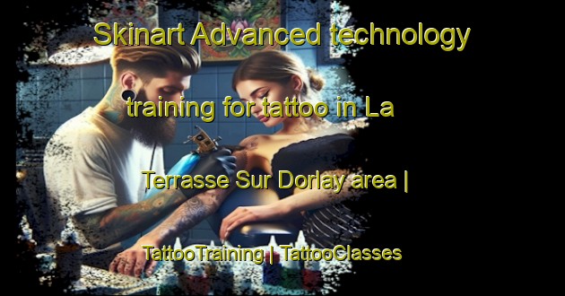 Skinart Advanced technology training for tattoo in La Terrasse Sur Dorlay area | TattooTraining | TattooClasses | SkinartTraining-France